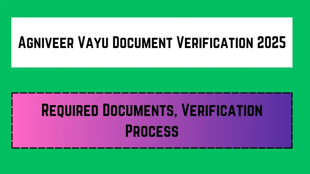 Agniveer Vayu Document Verification 2025