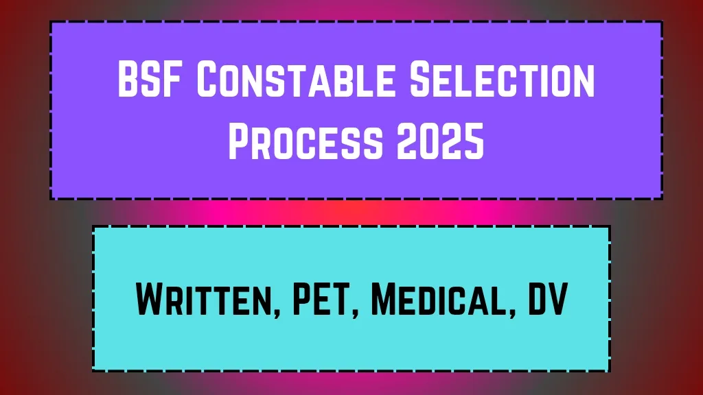 BSF Constable Selection Process 2025