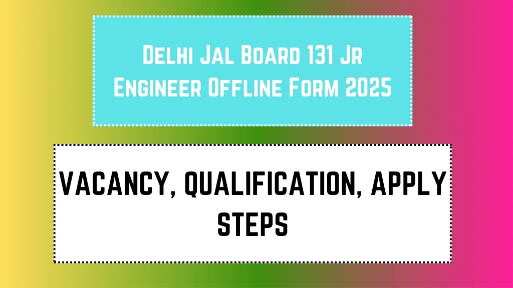 Delhi Jal Board 131 Jr Engineer Offline Form 2025